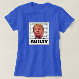 Funny Trump Guilty T Shirt