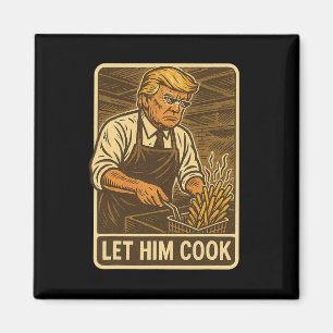 Funny Trump Låt honom Cook Magnet