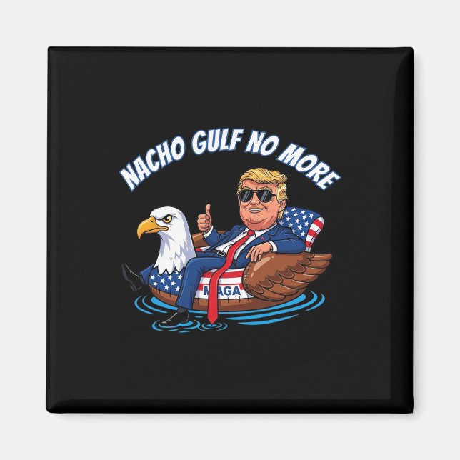 Funny Trump Nacho Gulf No More Shirt Political Car Magnet (Framsidan)