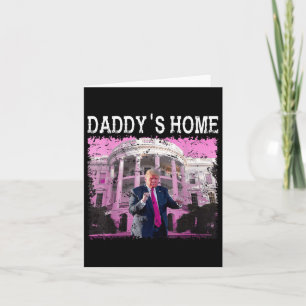 Funny Trump Rosa Daddys Home, Trump 2024 Ta Kort