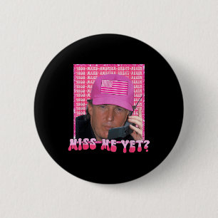 Funny Trump Rosa Miss Me Ändå, Trump 2024, Preside Knapp