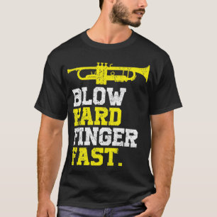 Funny Trumpet Blow Hard Finger Fast T Shirt