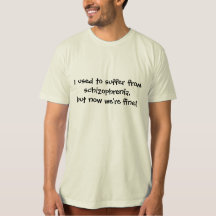 Funny Tshirt | Jag brukade lida av schizofreni