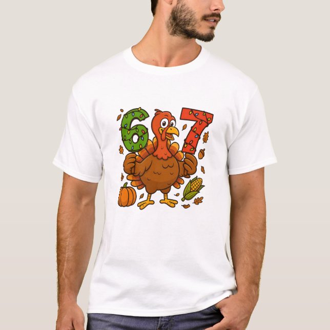 Funny Turkey 6 7 Thanksgiving Design | Festive Fal T Shirt (Framsida)