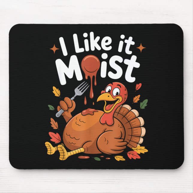 Funny Turkey I Like It Moist Thanksgiving Men Wome Musmatta (Framsidan)