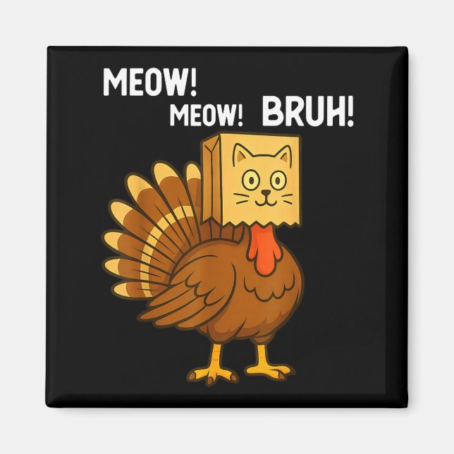 Funny Turkey Meow Thanksgiving Fake Cat Meow Bruh  Magnet (Framsidan)
