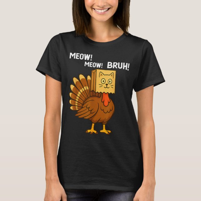 Funny Turkey Meow Thanksgiving Fake Cat Meow Bruh  T Shirt (Framsida)