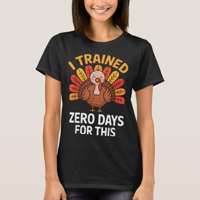 Funny Turkey Saying Thanksgiving Trot I Trained Ze T Shirt (Framsida)