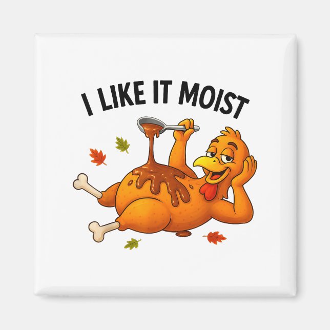 Funny Turkey Thanksgiving I Like It Moist Adult Wo Magnet (Framsidan)