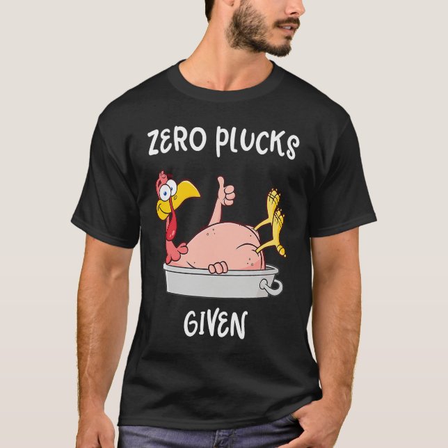 Funny Turkey Zero Plucks Given  Adult Thanksgiving T Shirt (Framsida)