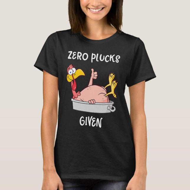 Funny Turkey Zero Plucks Given  Adult Thanksgiving T Shirt (Framsida)