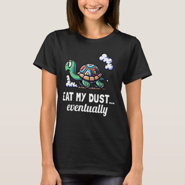 Funny Turtle Pun Eat My Dust Turtle Älskare Graphi T Shirt (Framsida)