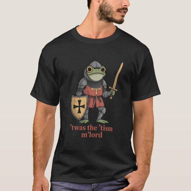 Funny T'was The 'Tism M'Lord Medieval Knight Frog  T Shirt (Framsida)