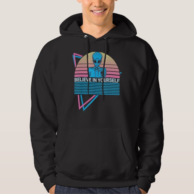Funny Ufo Alien Astronomy Aliens Believe In Yourse Hoodie (Framsida)