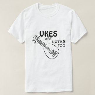 Funny Ukulele, "Ukes are Lutes too" T Shirt
