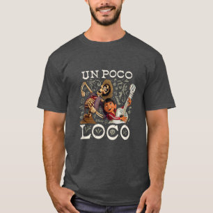 Funny Un Poco Loco T Shirt