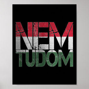 Funny ungersk Ungernroots Magyar Nem Tudom I D Poster
