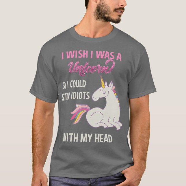 Funny Unicorn Design Sarcastic Saying I Wish I Was T Shirt (Framsida)