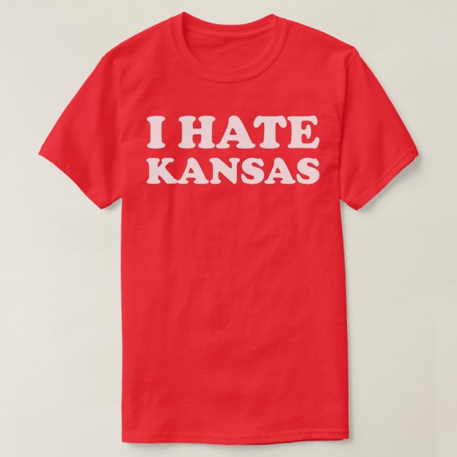 Funny US State Souvenir I Hate Kansas  T Shirt (Design framsida)