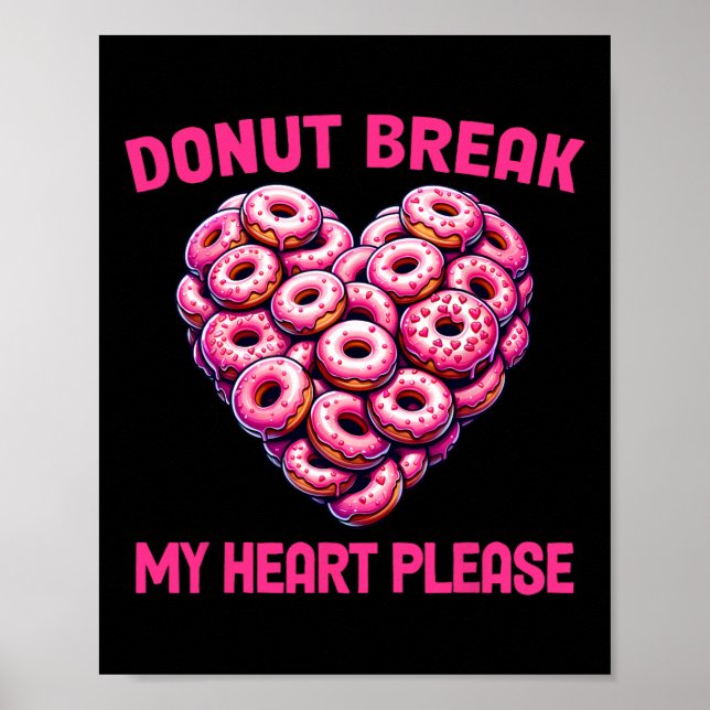 Funny Valentine Donut Break My Heart Please Donut  Poster (Framsidan)