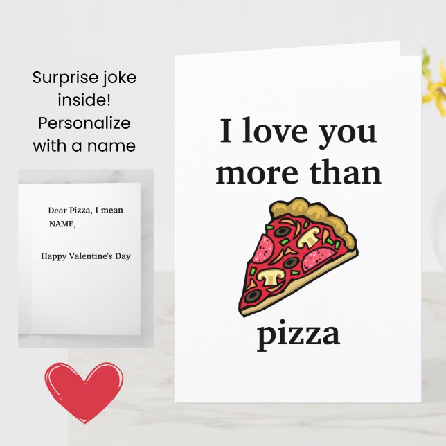 Funny Valentine - jag kärlek mer än pizzakort Kort (A funny joke Valentine's Day card for pizza lovers!)
