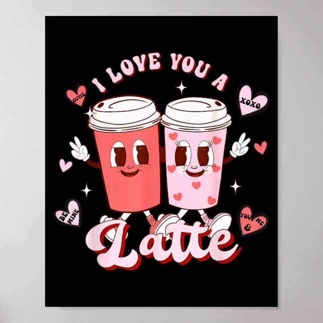 Funny Valentine Shirt I Love You A Latte Shirt For Poster (Framsidan)