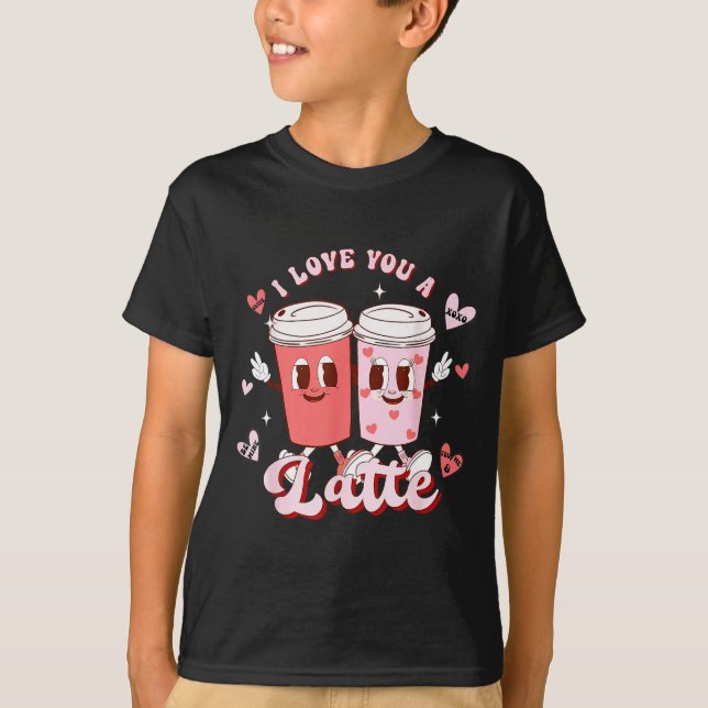 Funny Valentine Shirt I Love You A Latte Shirt For T Shirt (Framsida)