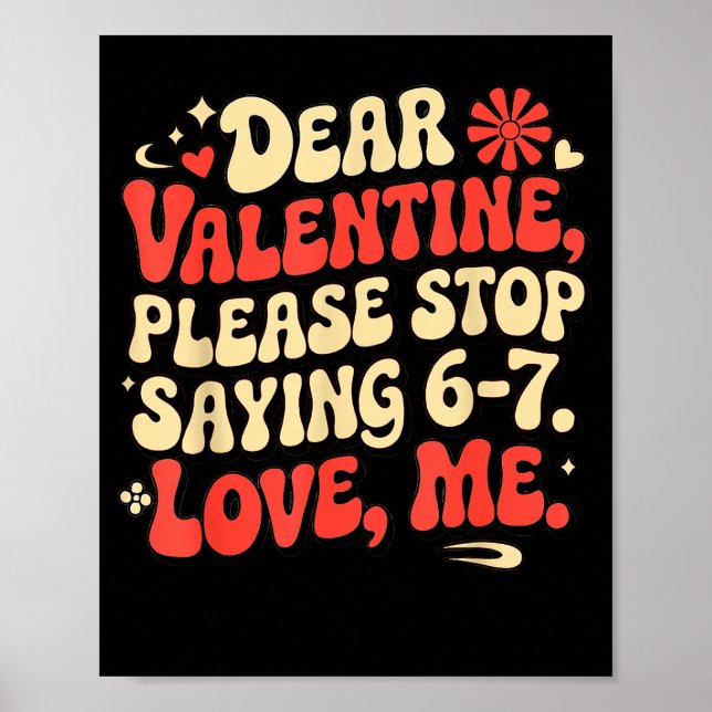 Funny Valentine Shirts Please Stop Saying 6-7. Lov Poster (Framsidan)