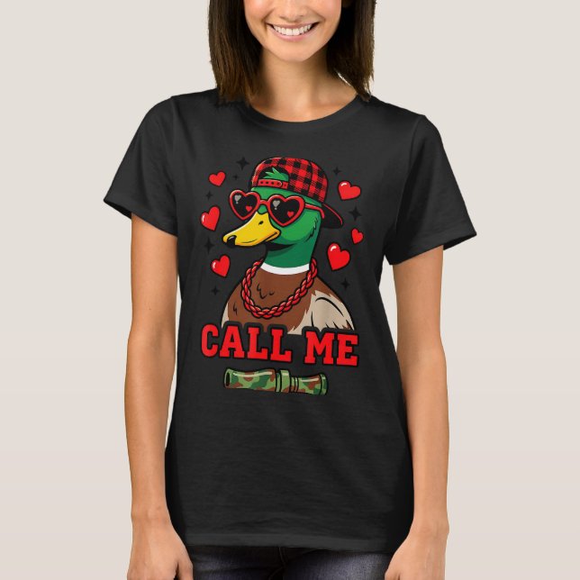 Funny Valentines Day Call Me Duck Hunting Men Wome T Shirt (Framsida)