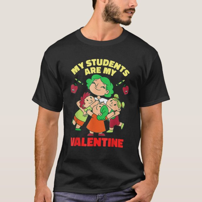 Funny Valentines Day My Students Are My Valentine  T Shirt (Framsida)