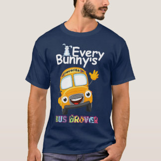 Funny Varje Bunnyx27s Favorite Buss Driver Lycklig T Shirt