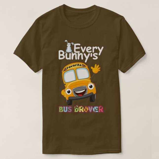Funny Varje Bunnyx27s Favorite Buss Driver Lycklig T Shirt (Design framsida)