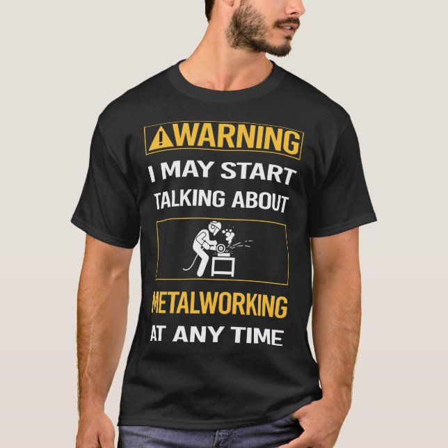 Funny varning Metalworking Metalworking T Shirt (Framsida)