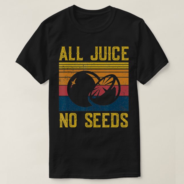 Funny vasectomi All Juice No Seed T Shirt (Design framsida)