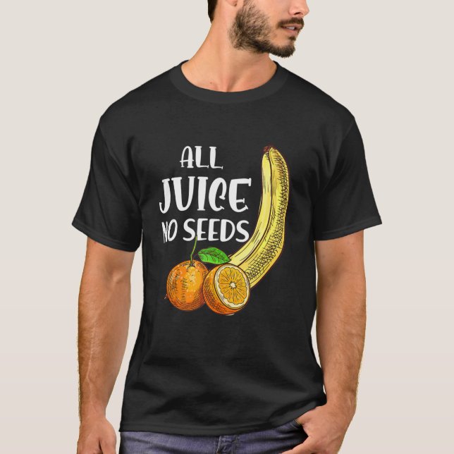 Funny vasectomi All Juice No Seed T Shirt (Framsida)