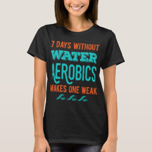 Funny Vatten Aerobics Gifts Älskare T Shirt