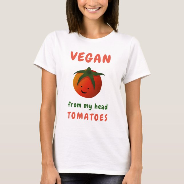 Funny Vegan från mitt huvud Tomates Shirt T Shirt (Framsida)