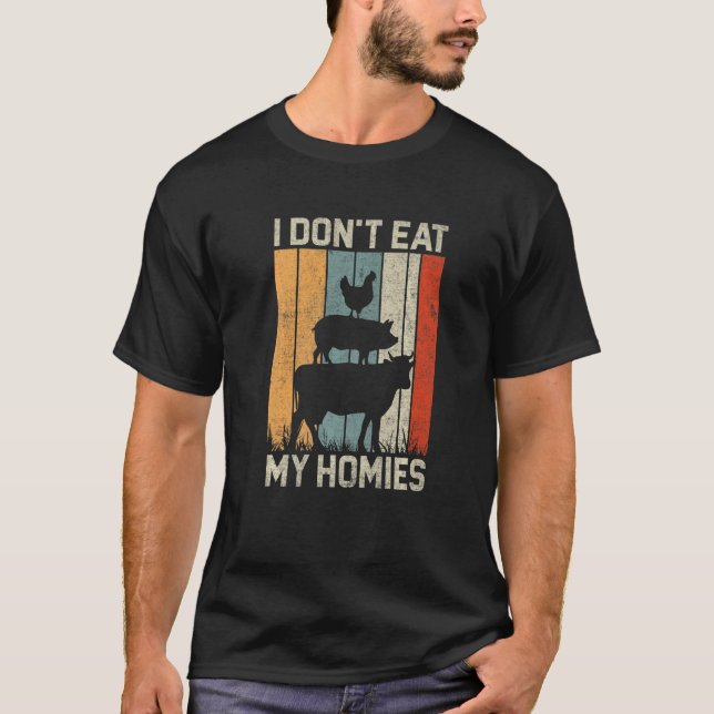 Funny Vegan Shirt I Don't Eat My Homies Vegetarian T Shirt (Framsida)