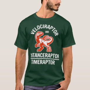 Funny Velociraptor Physics Math Dinosaur Joke T Shirt