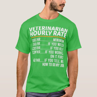 Funny Veterinarian Hourly Rate T Shirt