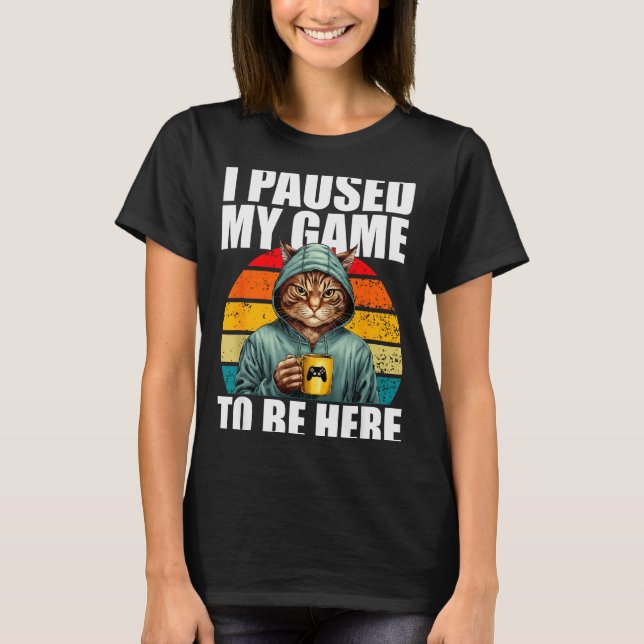 Funny Video Gaming Pc Gamer I Paused My Game To Be T Shirt (Framsida)