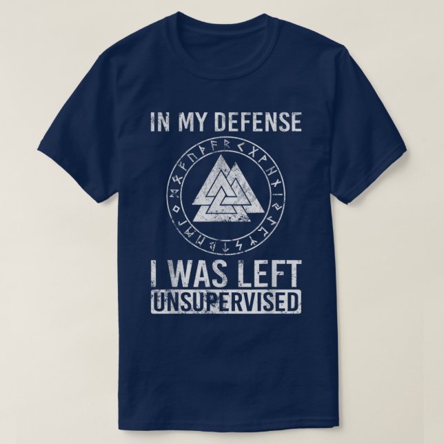 Funny Viking In My Defence I Was Left Unsupervised T Shirt (Design framsida)