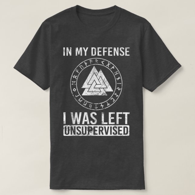Funny Viking In My Defence I Was Left Unsupervised T Shirt (Design framsida)