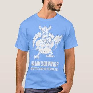 Funny Viking Turkey Thanksgiving Day Valhalla Shir T Shirt