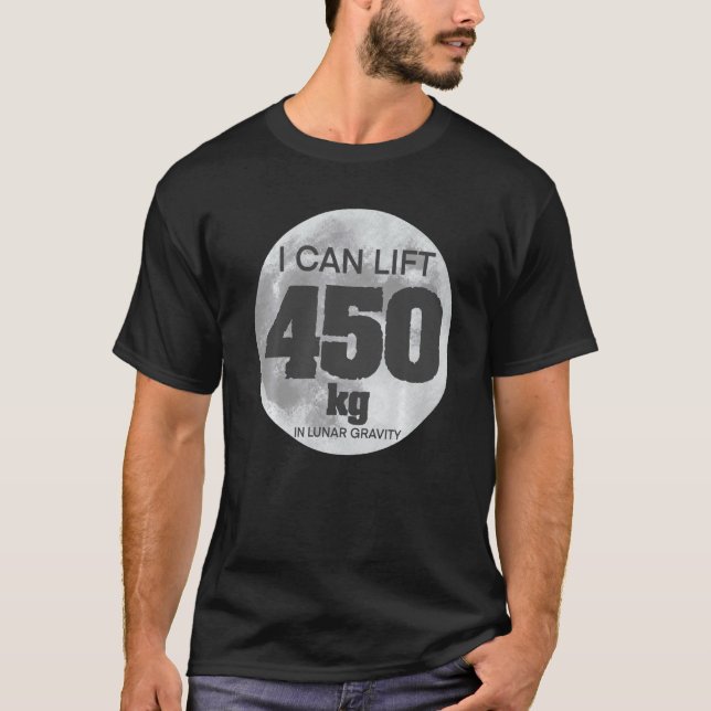 Funny vikt Lyftande Brag Måne Gym Gag Idea 450 kg T Shirt (Framsida)