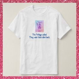Funny Village Idiot T Shirt