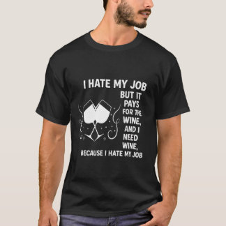 "Funny Vin Älskare T-Shirt - jag hatar mitt jobb,