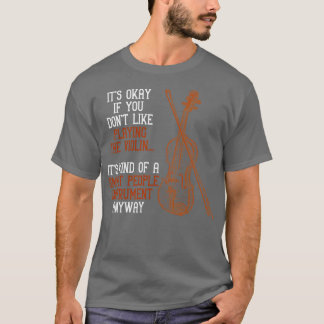 Funny Violinist Music Quote Orchestra Violin T Shirt