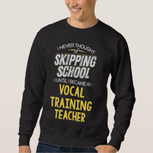 Funny Vocal Training Teacher T Shirt Skip School Lång Ärmad Tröja