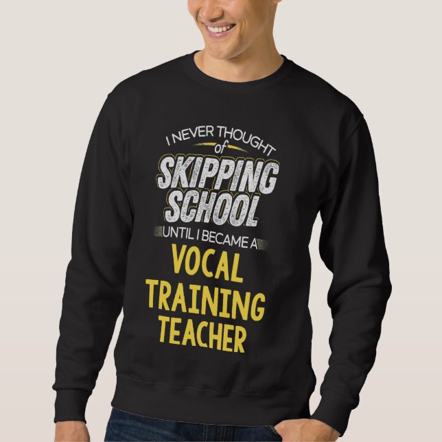 Funny Vocal Training Teacher T Shirt Skip School Lång Ärmad Tröja (Framsida)